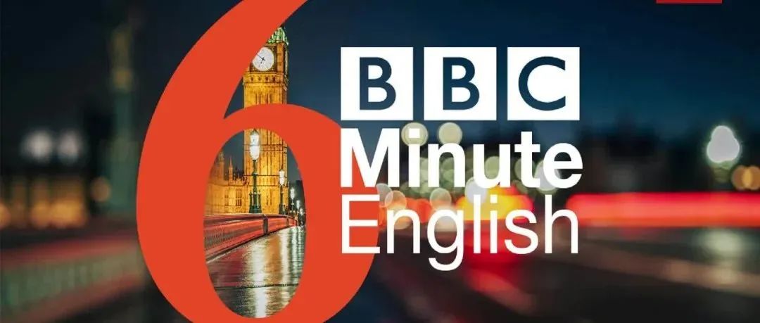 必刷！BBC 6 minute English音频+文本，2021全年58期全，每天6分钟雅思轻松过！