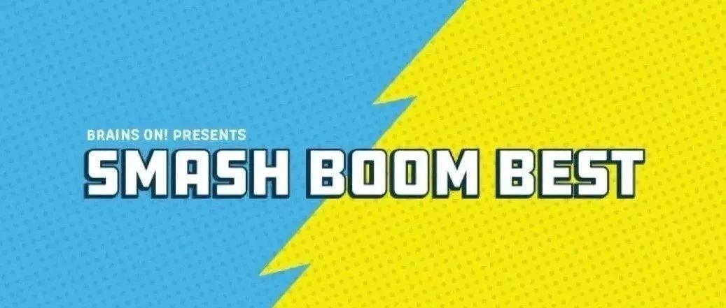 充满乐趣和智慧的儿童辩论播客节目Smash Boom Best，学辩论练听力