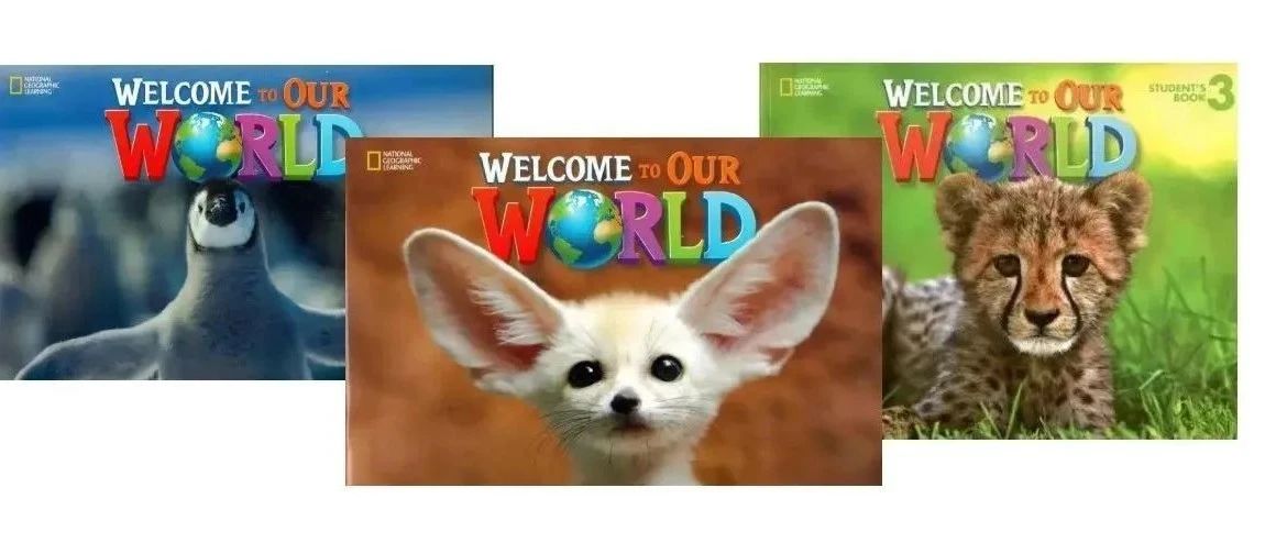 美国国家地理英语启蒙教材 Welcome To Our World系列